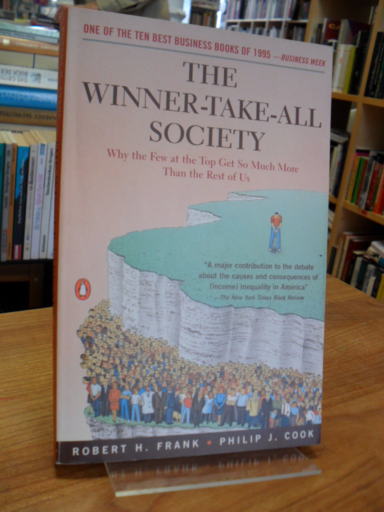 The Winner-Take-All Society – Why the Few at the Top Get So Much More Than the R
