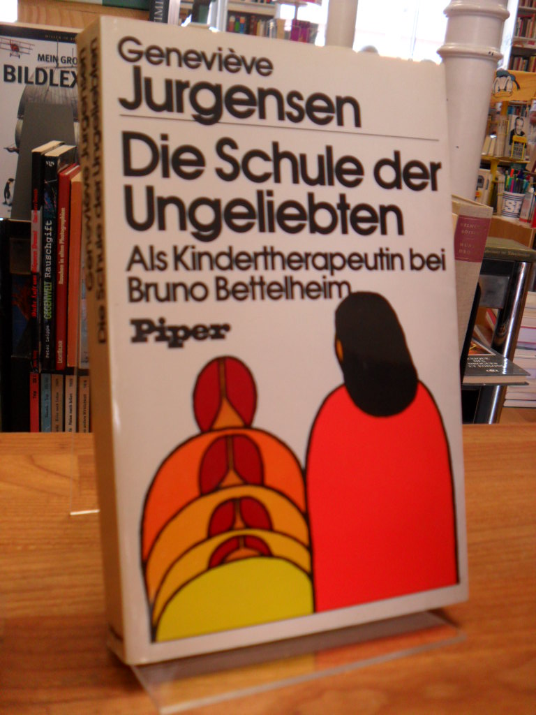 Jurgensen, Die Schule der Ungeliebten – Als Kindertherapeutin bei Bruno Bettelhe Jurgensen, Die Schule der Ungeliebten – Als Kindertherapeutin bei Bruno Bettelhe