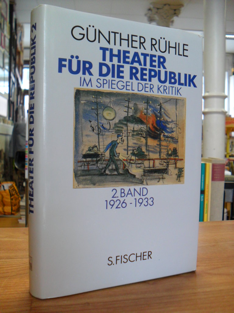 Rühle, Theater für die Republik – Band 2 – 1926 – 1933,