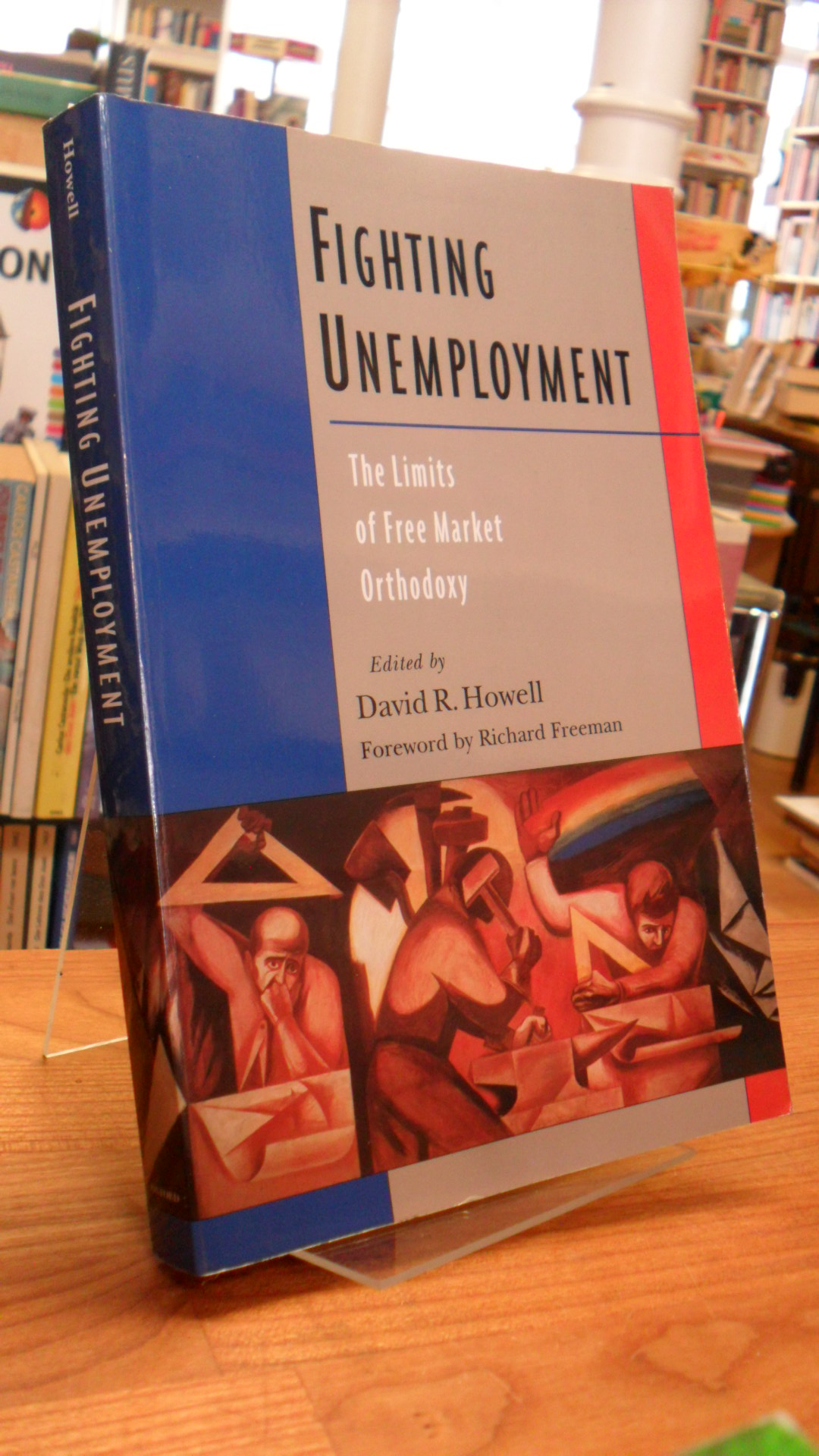 Howell, Fighting Unemployment – The Llimits of Free Market Orthodoxy,