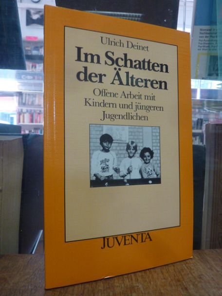 Deinet, Im Schatten der Älteren – Offene Arbeit mit Kindern und jüngeren Jugendl Deinet, Im Schatten der Älteren – Offene Arbeit mit Kindern und jüngeren Jugendl