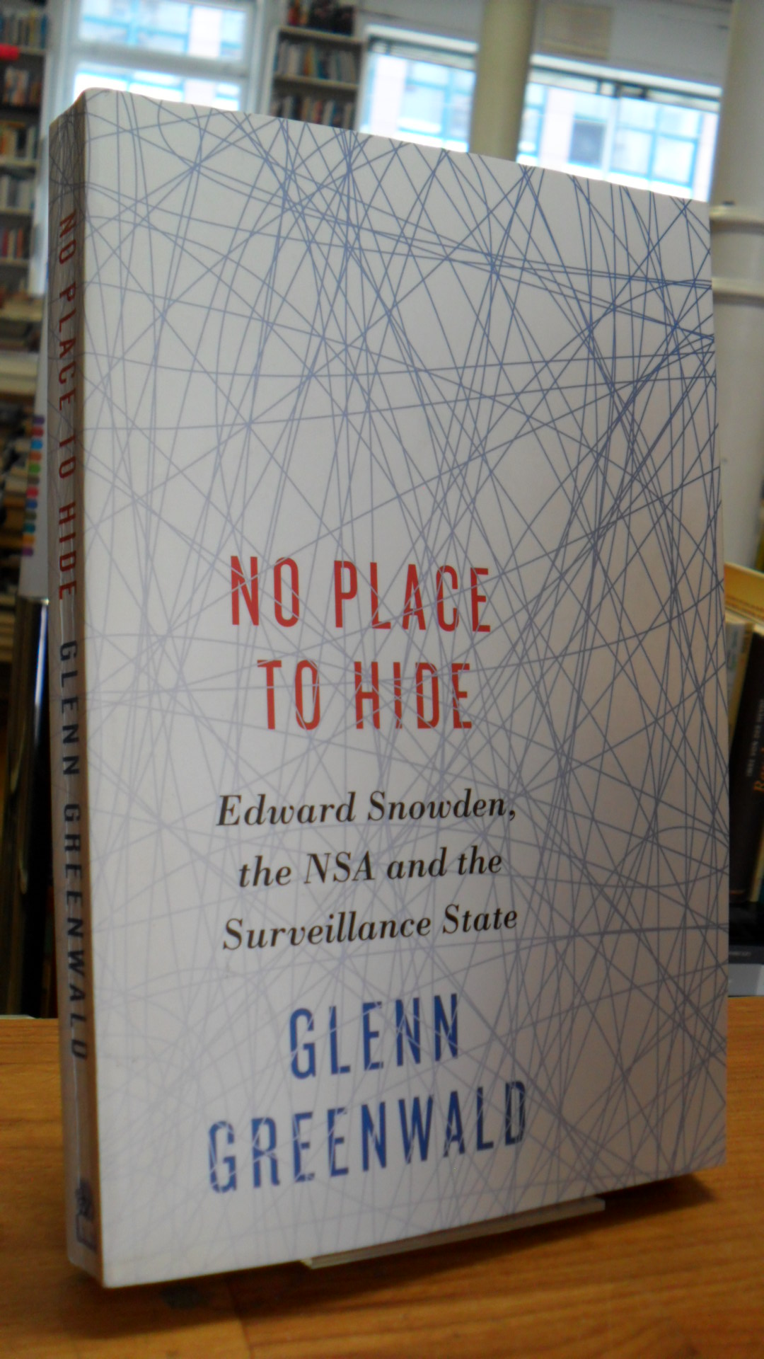 Greenwald, No Place To Hide – Edward Snowden, The NSA and The U.S. Surveillance