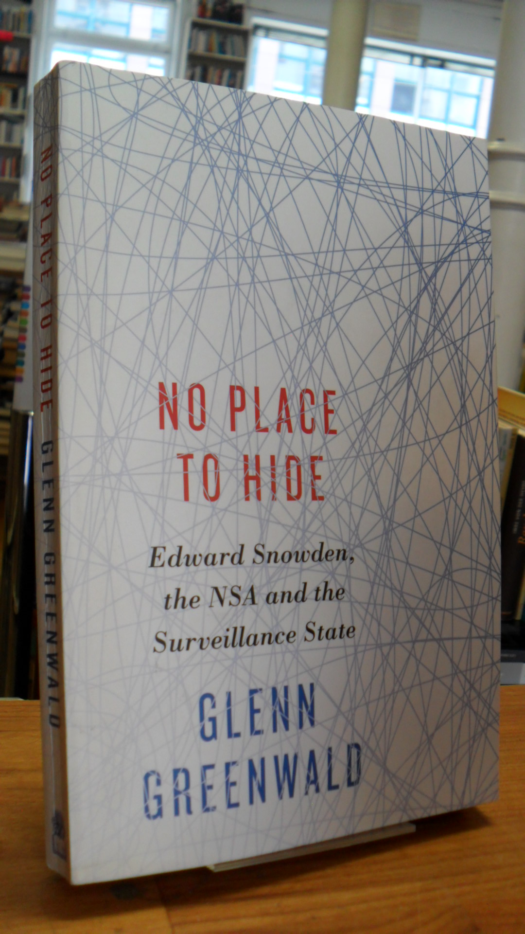 Greenwald, No Place To Hide – Edward Snowden, The NSA and The U.S. Surveillance Greenwald, No Place To Hide – Edward Snowden, The NSA and The U.S. Surveillance