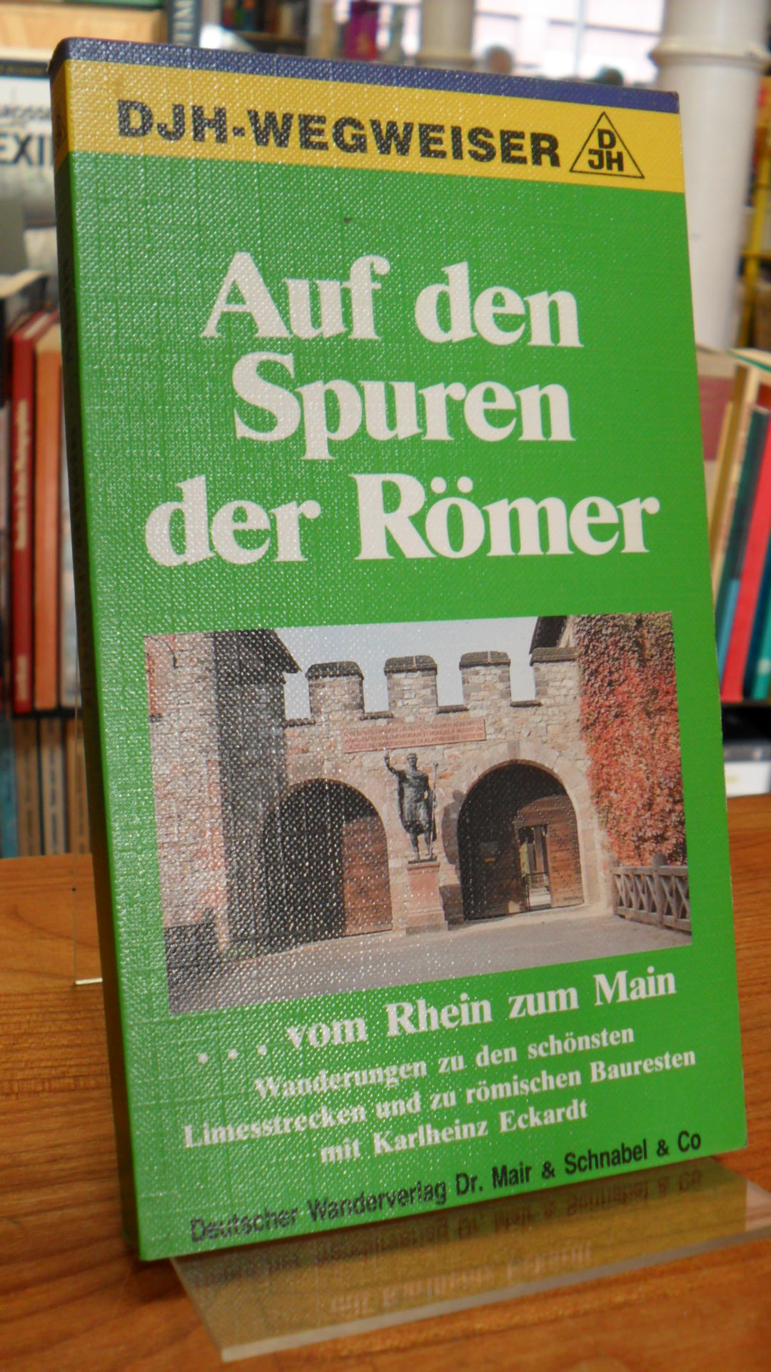 Eckardt, Auf den Spuren der Römer vom Rhein zum Main –  Der obergermanische Lime