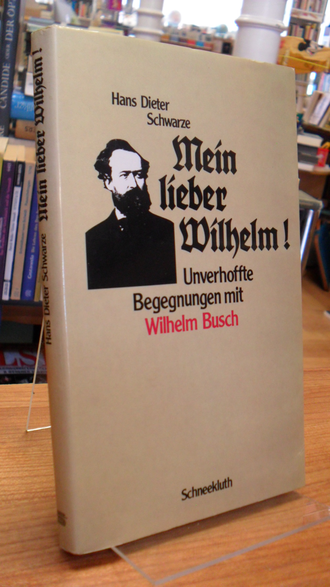 Schwarze, Mein lieber Wilhelm! – Unverhoffte Begegnungen mit Wilhelm Busch (sign