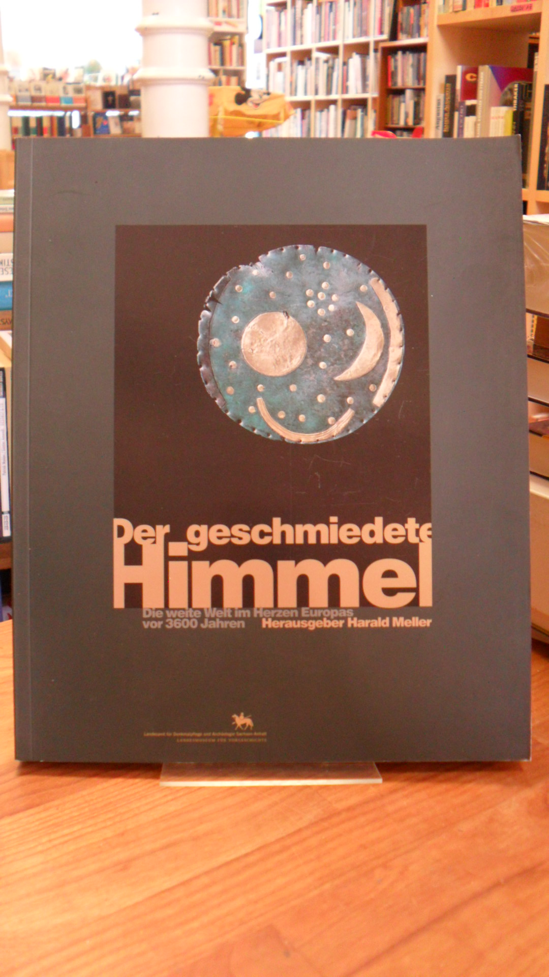 Meller, Der geschmiedete Himmel – Die weite Welt im Herzen Europas vor 3600 Jahr Meller, Der geschmiedete Himmel – Die weite Welt im Herzen Europas vor 3600 Jahr