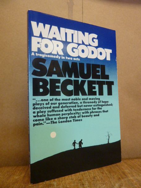 Beckett, Waiting for Godot – a tragicomedy in two acts, Beckett, Waiting for Godot – a tragicomedy in two acts,
