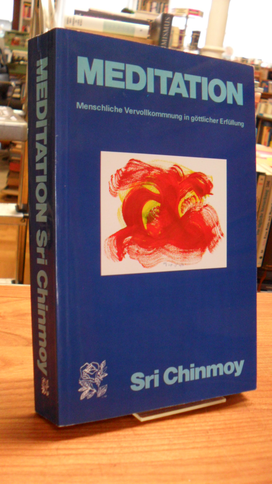 Chinmoy, Meditation – Menschliche Vervollkommnung in göttlicher Erfüllung, Chinmoy, Meditation – Menschliche Vervollkommnung in göttlicher Erfüllung,