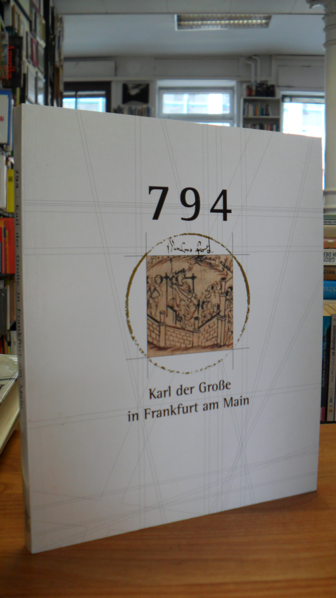 794 – Karl der Grosse in Frankfurt am Main – Ein König bei der Arbeit – Ausstell