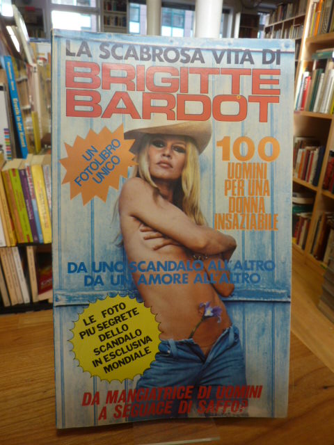 La Scabrosa Vita di Brigitte Bardot,