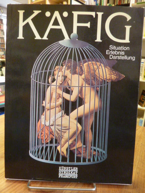 Käfig – Situation, Erlebnis, Darstellung, Käfig – Situation, Erlebnis, Darstellung,
