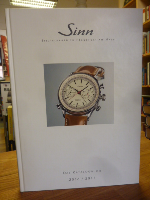 Sinn, Spezialuhren zu Frankfurt am Main – Das Katalogbuch, 2017/18, Sinn, Spezialuhren zu Frankfurt am Main – Das Katalogbuch, 2017/18,