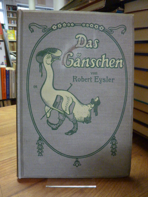 Eysler, Das Gänschen und andere lieblose Gedichte, Eysler, Das Gänschen und andere lieblose Gedichte,
