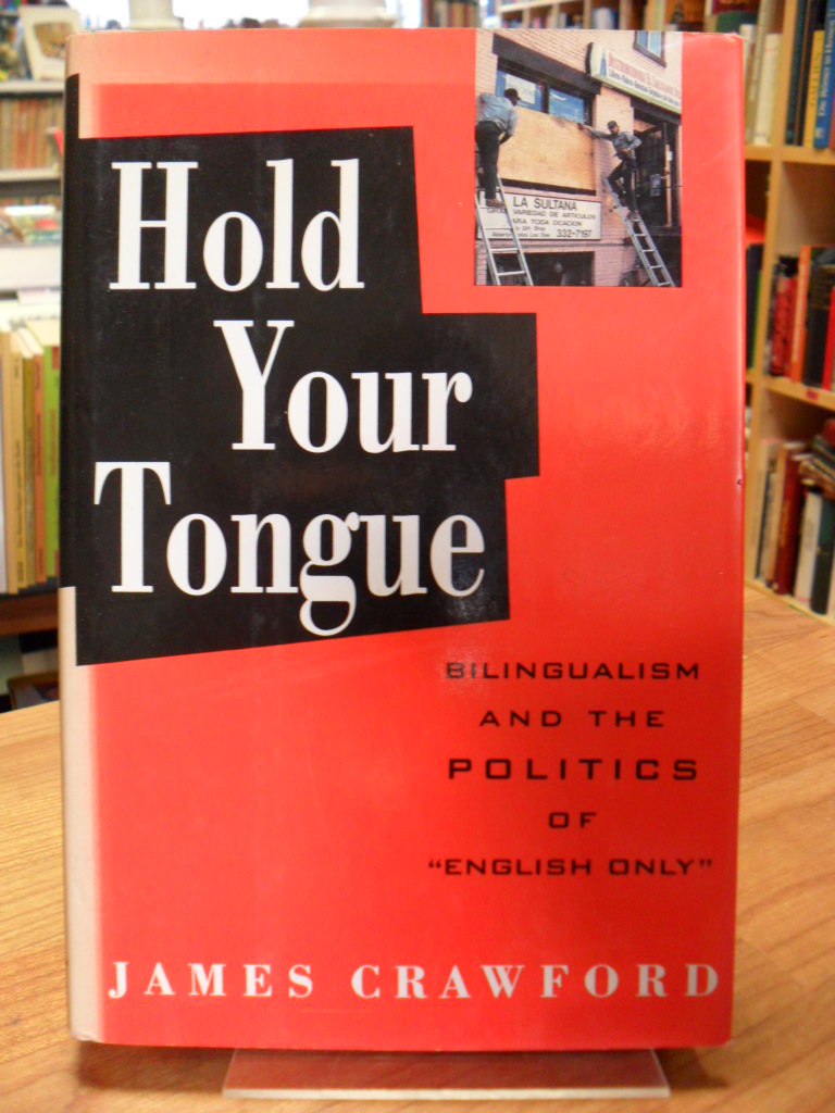 Hold your tongue – bilingualism and the politics of „English Only“,