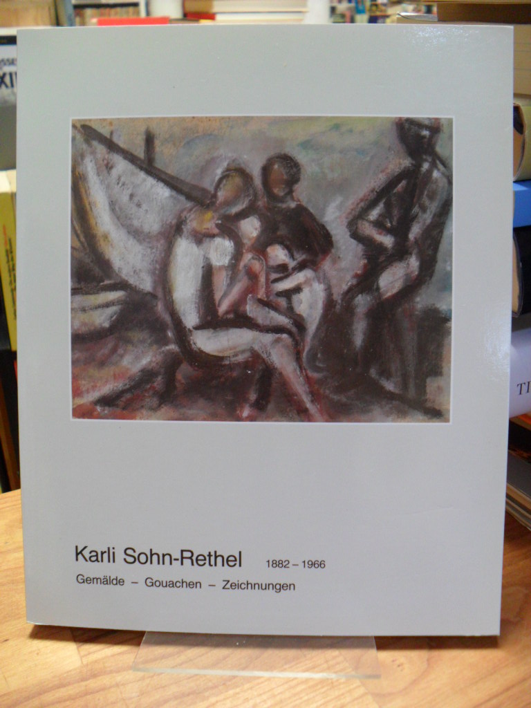 Karli Sohn-Rethel, Gemälde, Gouachen, Zeichnungen – Katalog zur Ausstellung,