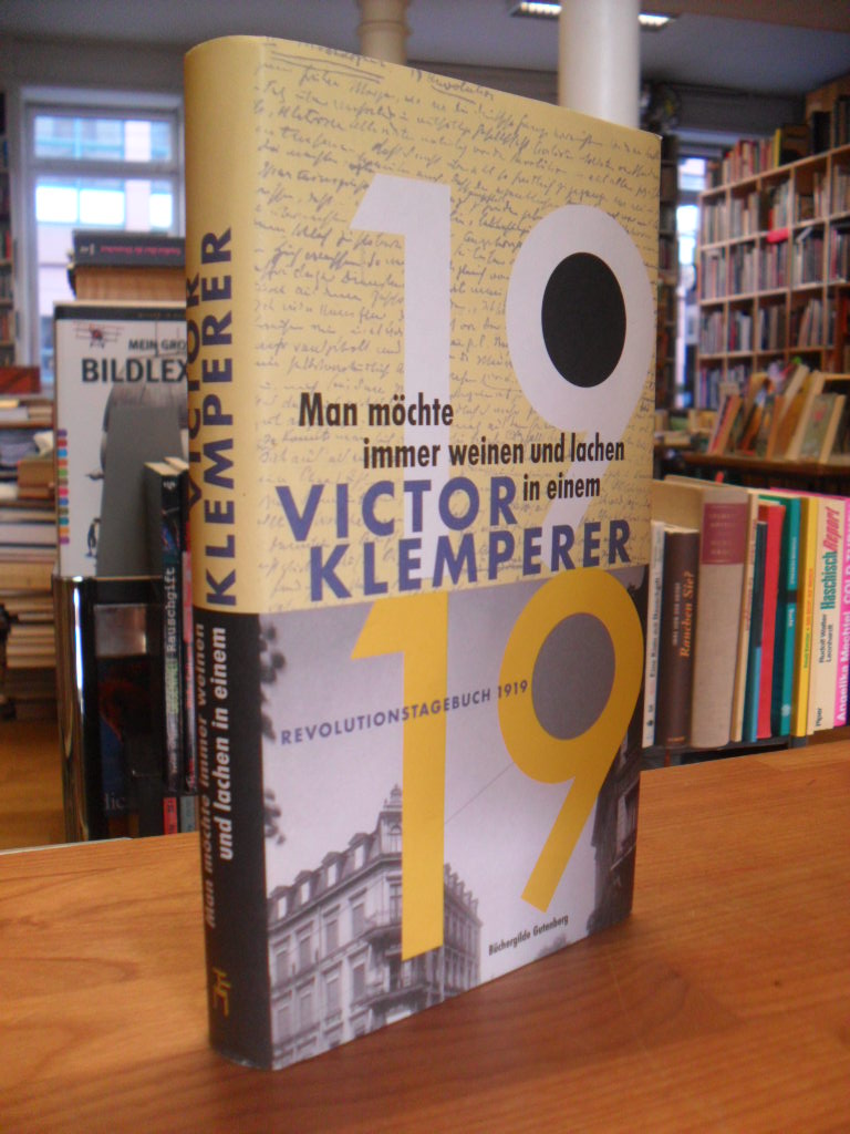 Klemperer, Man möchte immer weinen und lachen in einem – Revolutionstagebuch 191 Klemperer, Man möchte immer weinen und lachen in einem – Revolutionstagebuch 191