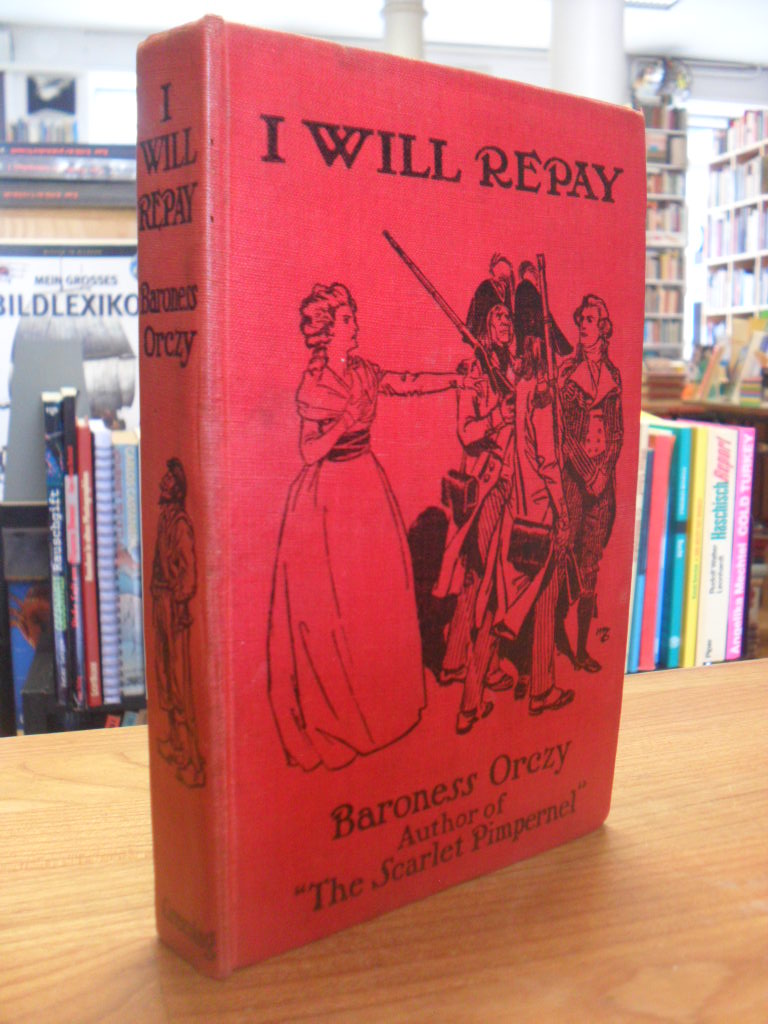 Baroness Orczy, I Will Repay – A Romance,