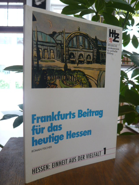 Fischer, Frankfurts Beitrag für das heutige Hessen, Fischer, Frankfurts Beitrag für das heutige Hessen,