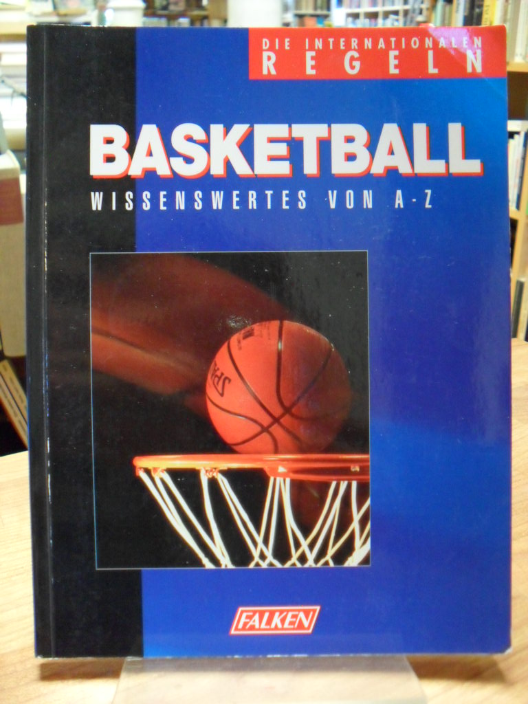 Basketball / Basketball – Die internationalen Regeln – Wissenswertes von A bis Z Basketball / Basketball – Die internationalen Regeln – Wissenswertes von A bis Z