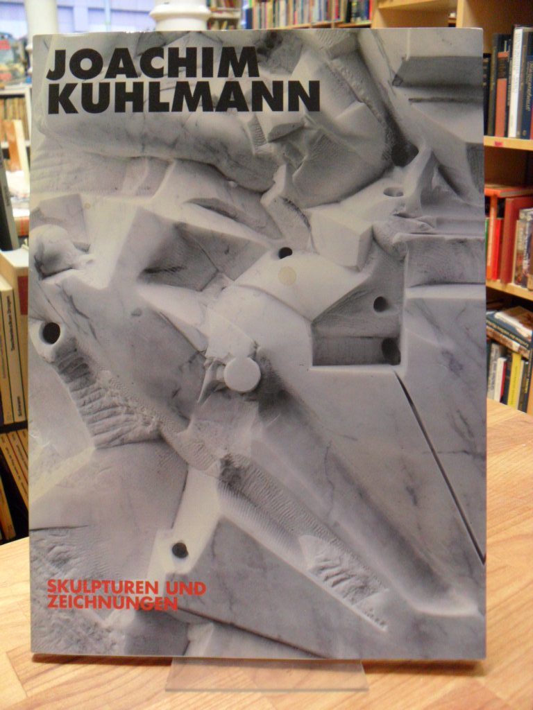 Kuhlmann, Joachim Kuhlmann – Skulpturen und Zeichnungen,
