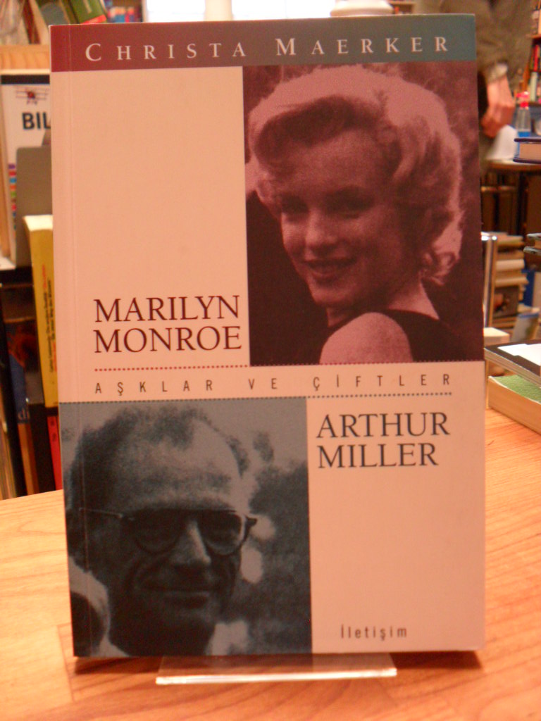 Maerker, Marilyn Monroe – Arthur Miller – Asklar ve Ciftler