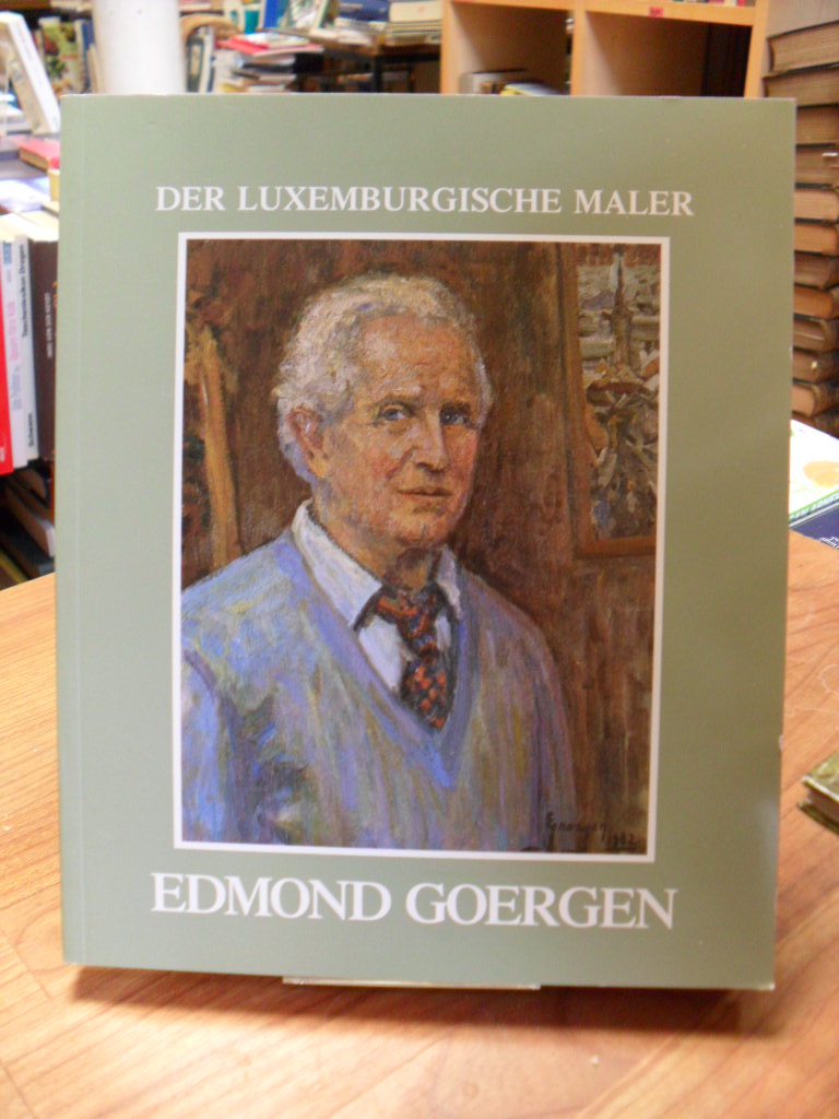 Goergen, Der luxemburgische Maler Edmond Goergen – Landschaftler, Porträtist und