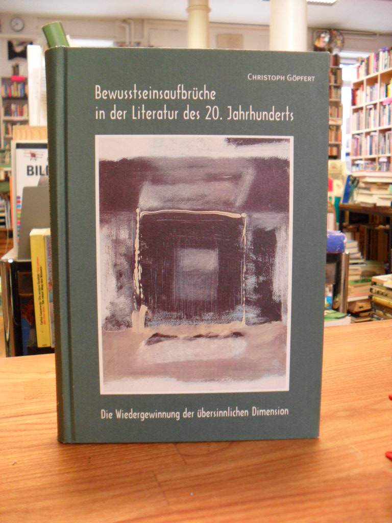Göpfert, Bewusstseinsaufbrüche in der Literatur des 20. Jahrhunderts, Göpfert, Bewusstseinsaufbrüche in der Literatur des 20. Jahrhunderts,