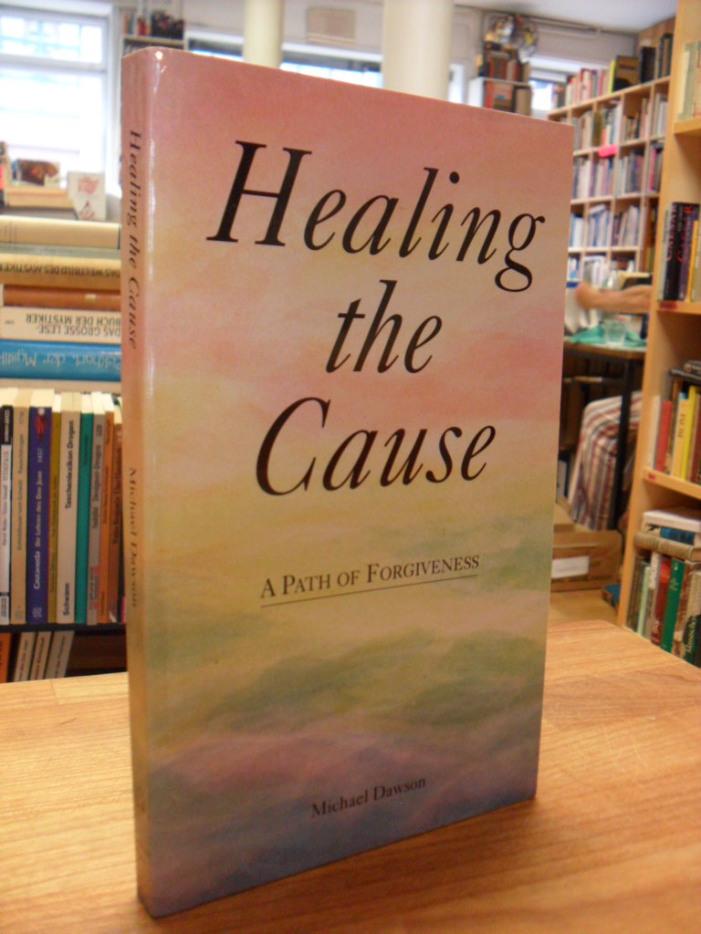 Dawson, Healing The Cause – A Path Of Forgiveness, Dawson, Healing The Cause – A Path Of Forgiveness,
