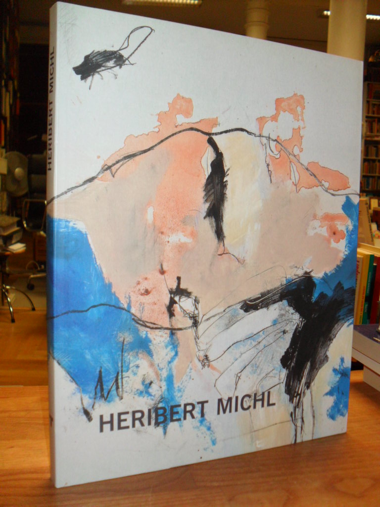 Heribert Michl – Bilder, Arbeiten auf Papier und Fotos 1957 bis 2008,