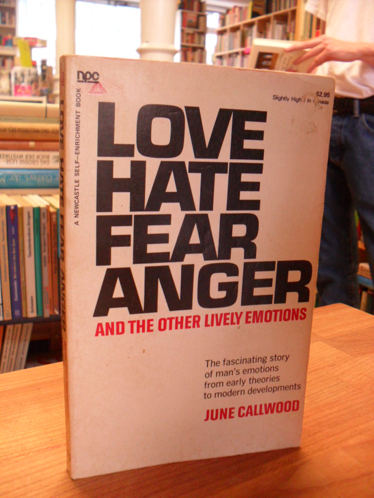 Callwood, Love, Hate, Fear, Anger And The Other Lively Emotions,