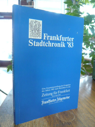 FAZ, Frankfurter Stadtchronik 83 – Eine Zusammenstellung der Ereignisse des Jahr FAZ, Frankfurter Stadtchronik 83 – Eine Zusammenstellung der Ereignisse des Jahr