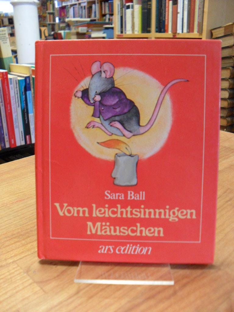 Ball, Vom leichtsinnigen Mäuschen, Ball, Vom leichtsinnigen Mäuschen,