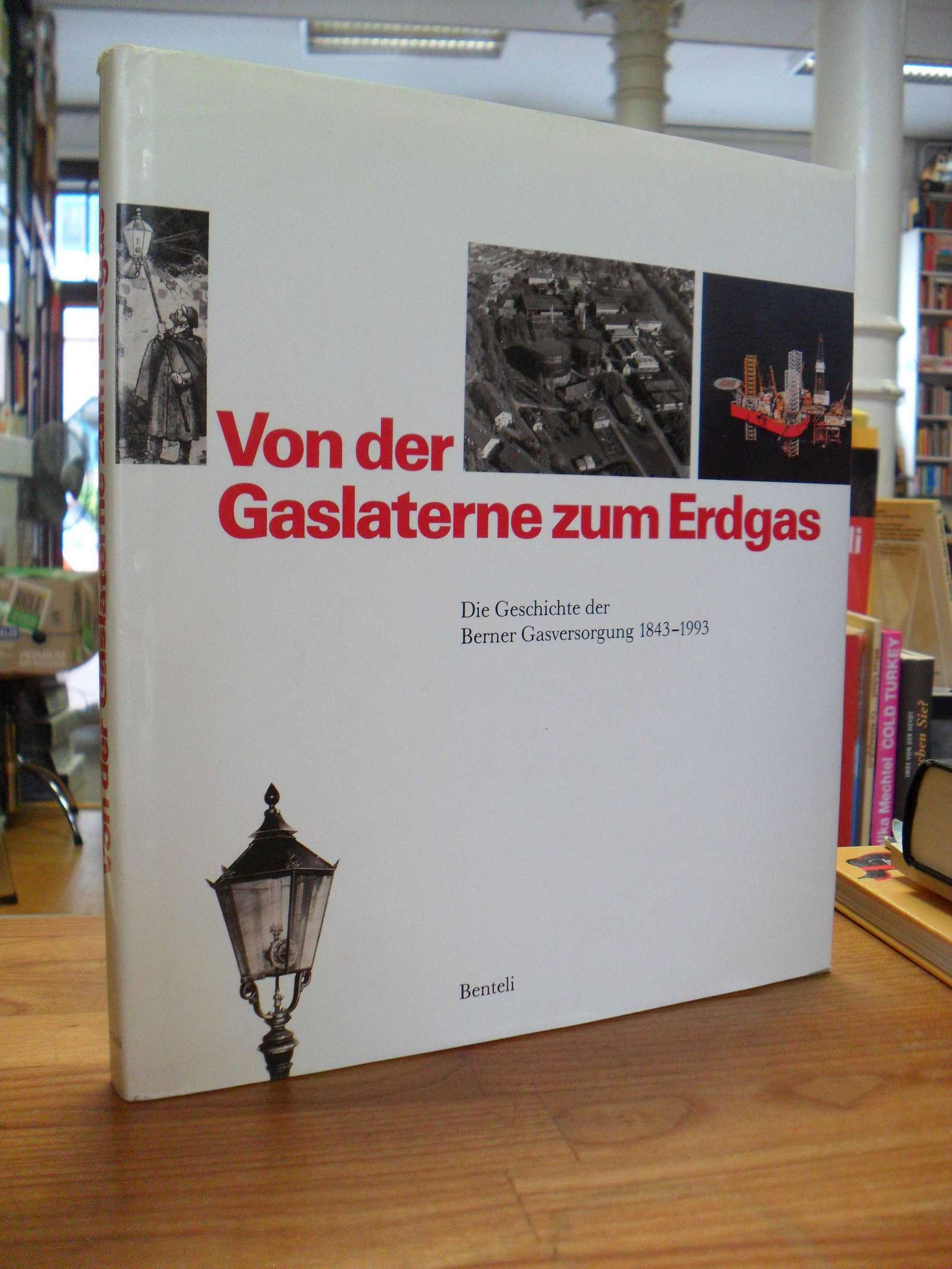 Egger, Von der Gaslaterne zum Erdgas – Die Geschichte der Berner Gasversorgung 1