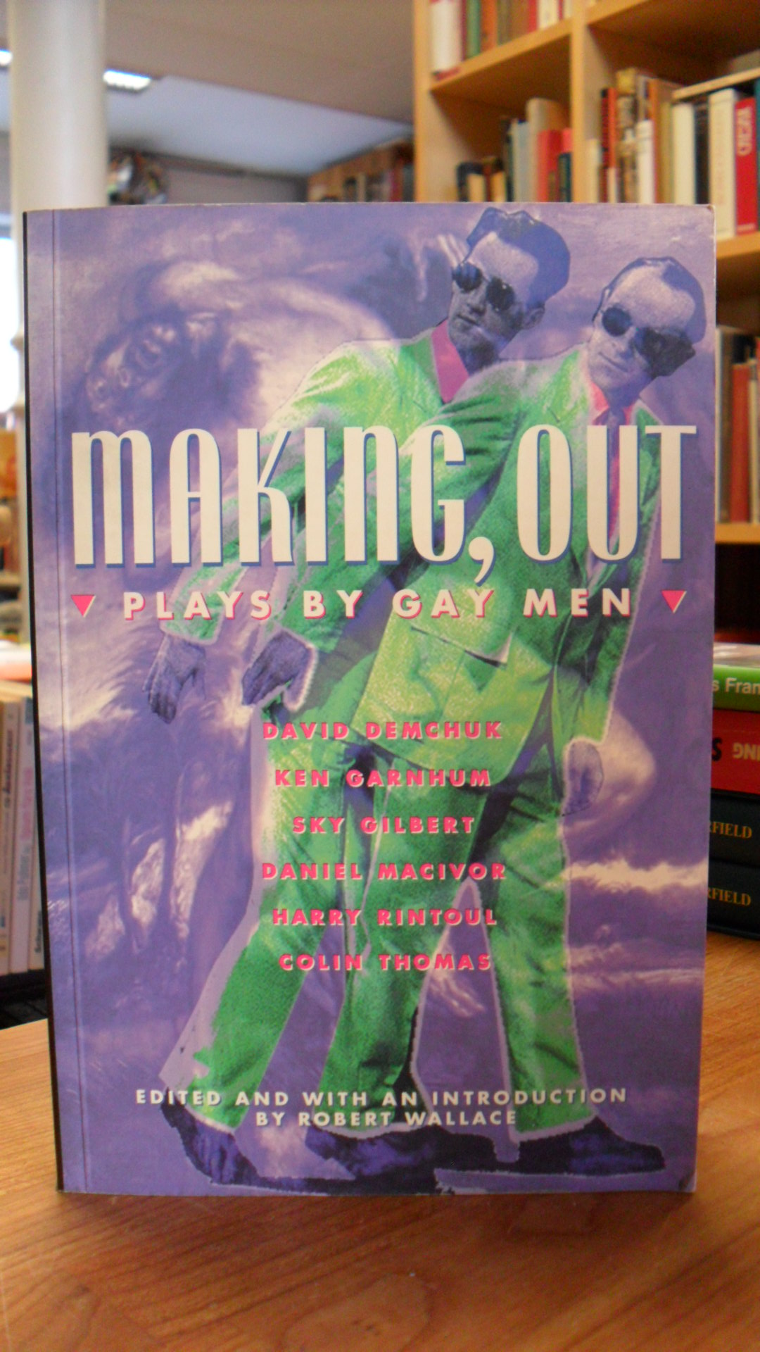 Wallace, Making, Out – Plays by Gay Men – David Demchuk, Ken Garnhum, Sky Gilber