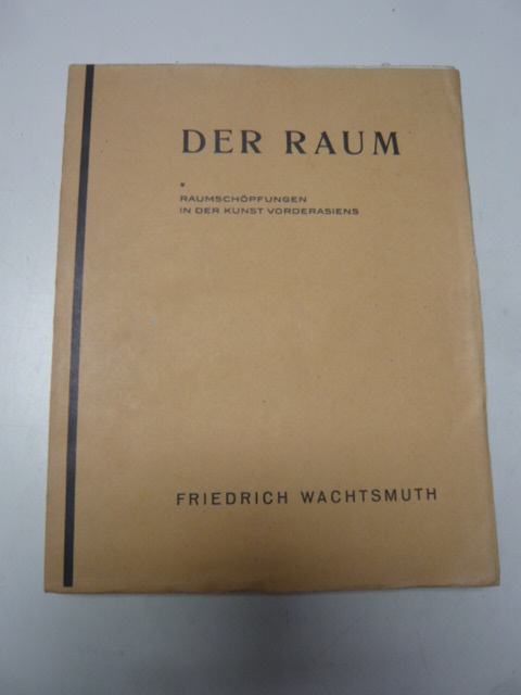 Wachtsmuth, Der Raum – Raumschöpfungen in der Kunst Vorderasiens, Wachtsmuth, Der Raum – Raumschöpfungen in der Kunst Vorderasiens,