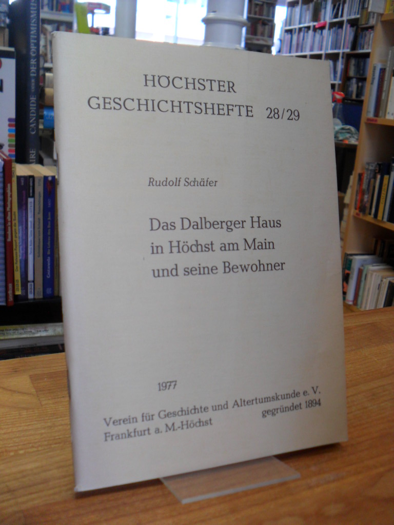 Schäfer, Das Dalberger Haus in Höchst am Main und seine Bewohner, Schäfer, Das Dalberger Haus in Höchst am Main und seine Bewohner,
