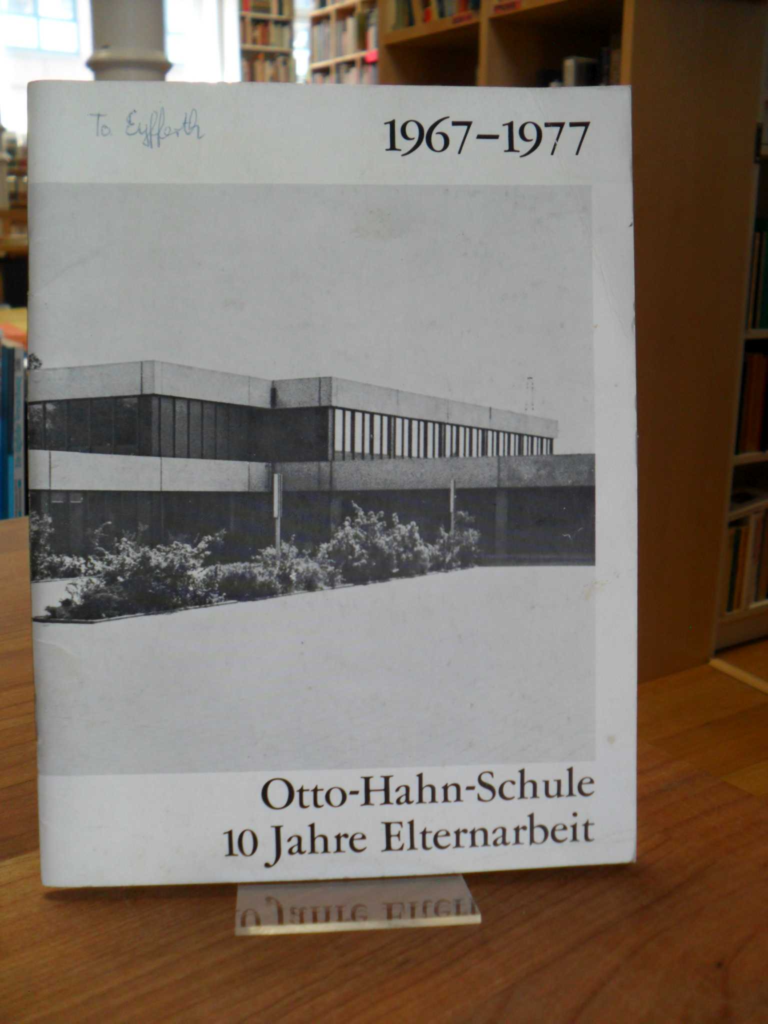 Hanau / Otto-Hahn-Schule, 1967-1977 – Otto-Hahn-Schule – 10 Jahre Elternarbeit,