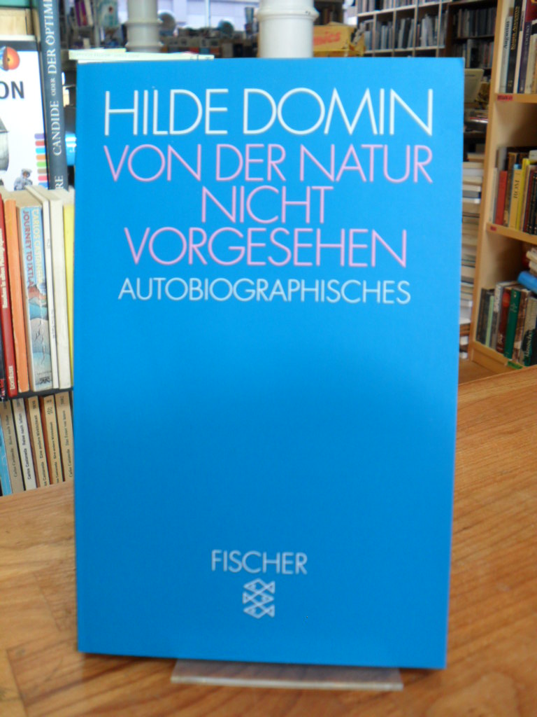 Domin, Von der Natur nicht vorgesehen – Autobiographisches, Domin, Von der Natur nicht vorgesehen – Autobiographisches,
