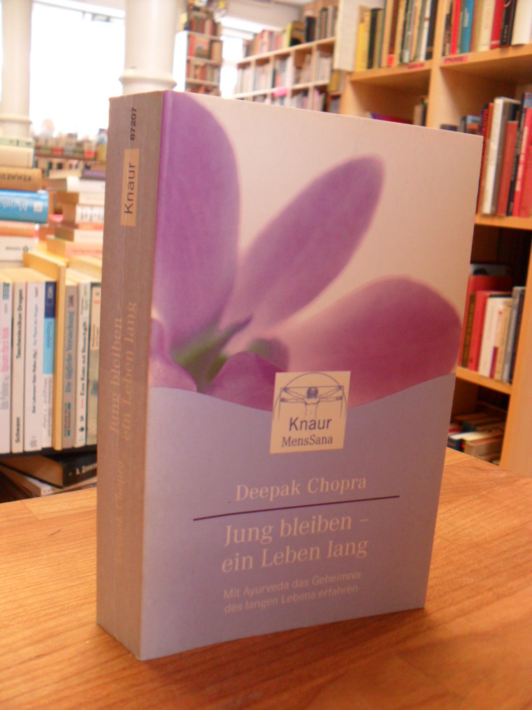 Chopra, Jung bleiben – Ein Leben lang – Mit Ayurveda das Geheimnis des langen Le Chopra, Jung bleiben – Ein Leben lang – Mit Ayurveda das Geheimnis des langen Le