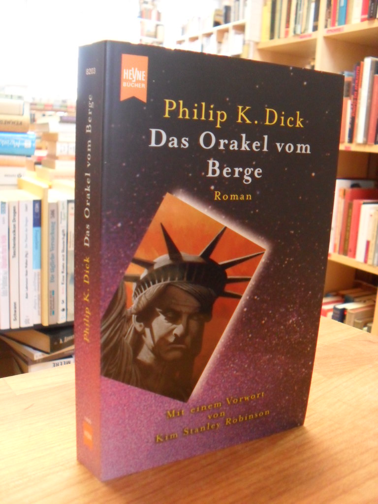 Dick, Das Orakel vom Berge – Roman – Mit einem Vorwort von Kim Stanley Robinson, Dick, Das Orakel vom Berge – Roman – Mit einem Vorwort von Kim Stanley Robinson,