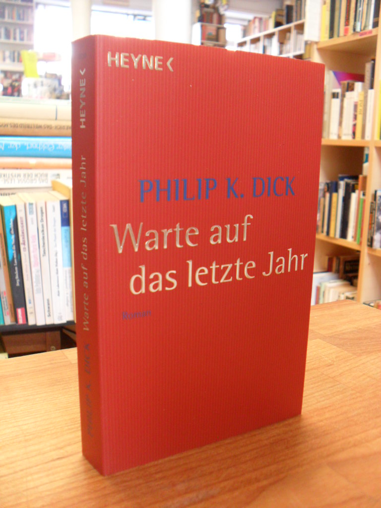 Dick, Warte auf das letzte Jahr – Roman – Mit einem Nachwort von Paul Williams,