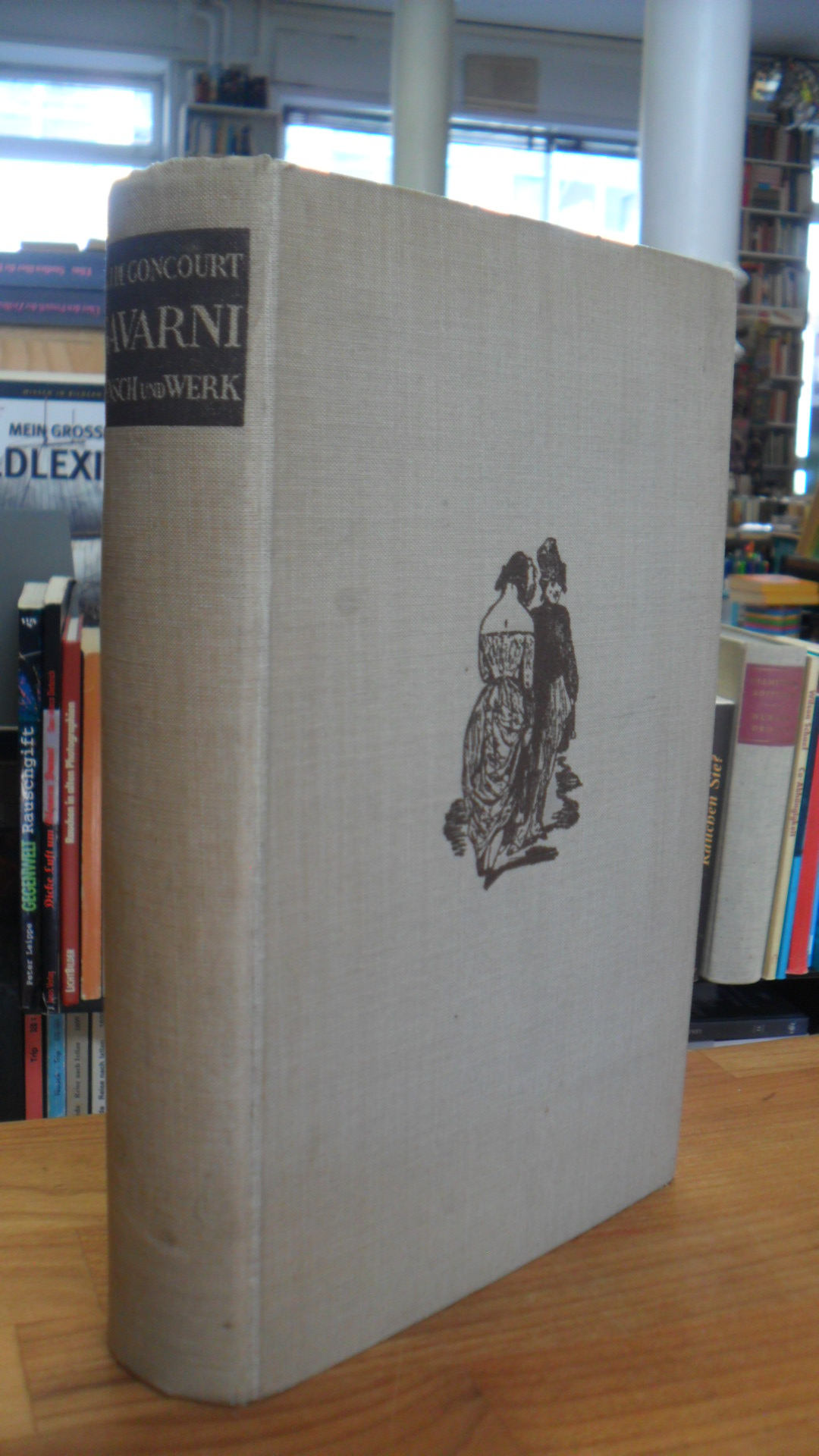 Goncourt, Gavarni – Der Mensch und das Werk, Goncourt, Gavarni – Der Mensch und das Werk,