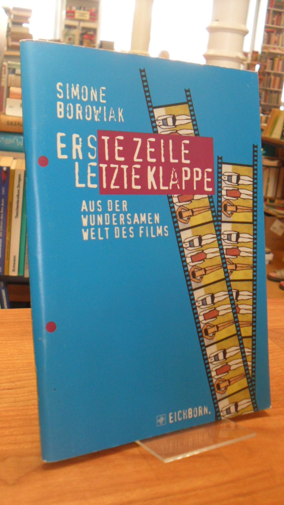 Borowiak, Erste Zeile, letzte Klappe – aus der wundersamen Welt des Films, Borowiak, Erste Zeile, letzte Klappe – aus der wundersamen Welt des Films,