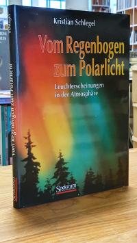 Schlegel, Vom Regenbogen zum Polarlicht – Leuchterscheinungen in der Atmosphäre,