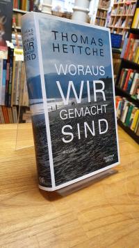 Hettche, Woraus wir gemacht sind – Roman,
