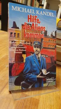 Kandel, Hilfe, die Aliens kommen – Science-Fiction-Roman,
