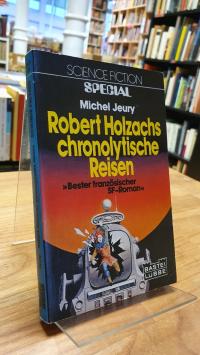 Jeury, Robert Holzachs chronolytische Reisen – Science-Fiction-Roman,