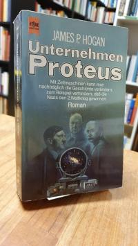 Hogan, Unternehmen Proteus – Mit Zeitmaschinen kann man nachträglich die Geschic