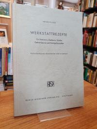 Hilpke, Werkstattrezepte für Graveure, Ziseleure, Gürtler, Galvaniseure und Stem