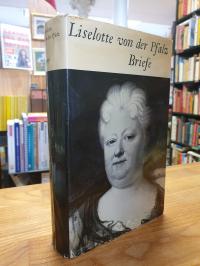 Elisabeth Charlotte <Herzogin von Orléans>, Liselotte von der Pfalz – Briefe,